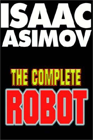 [Robot 0.30] • The Complete Robot · Selected Stories